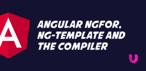 Angular ngFor, ng-template and the compiler