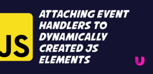 Attaching event handlers to dynamically created JavaScript elements