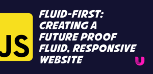 Fluid First: creating a future proof fluid and responsive website