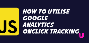 How to utilise Google Analytics onClick tracking