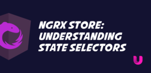 NGRX Store: Understanding State Selectors