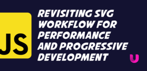 Revisiting SVG workflow for performance and progressive development with transparent data URIs