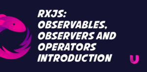 RxJS: Observables, Observers and Operators Introduction