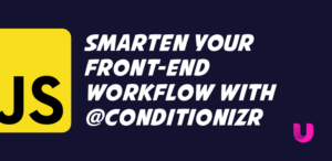 Smarten your front-end workflow with @conditionizr, screencast on all the APIs