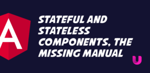 Stateful and stateless components, the missing manual