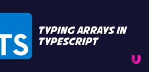 Typing Arrays in TypeScript