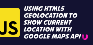 Using HTML5 Geolocation to show current location with Google Maps API