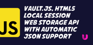 Vault.js, HTML5 local session Web Storage API with automatic JSON support