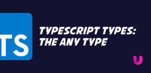 TypeScript Types: The Any Type