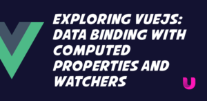 VueJS Databinding Computed Properties and Watchers